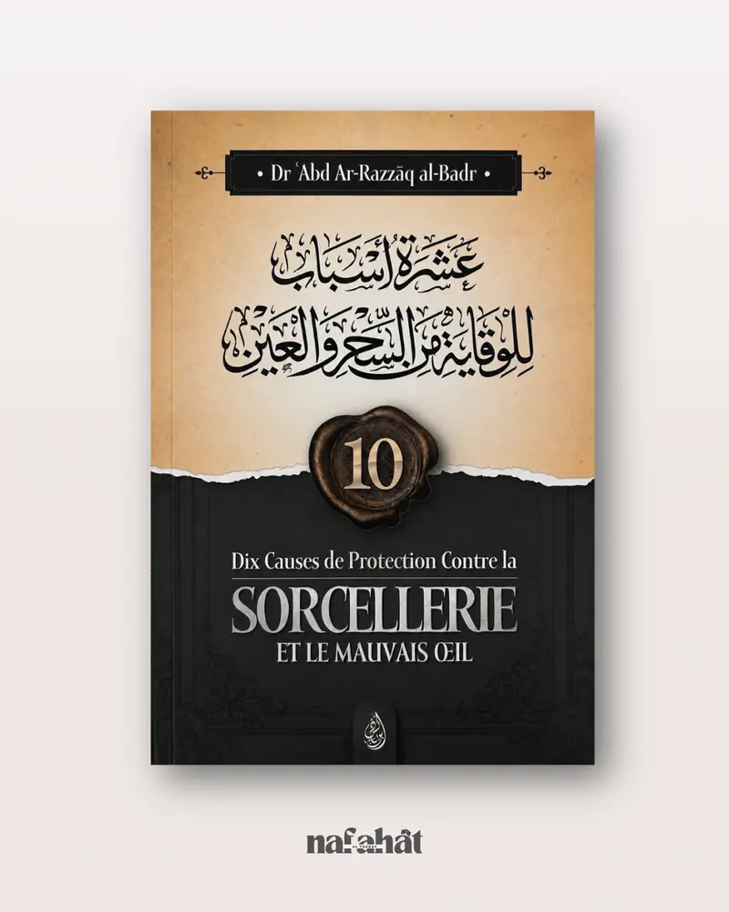 10 causes de protection contre la Sorcellerie et le Mauvais Oeil de Shaykh Al Badr