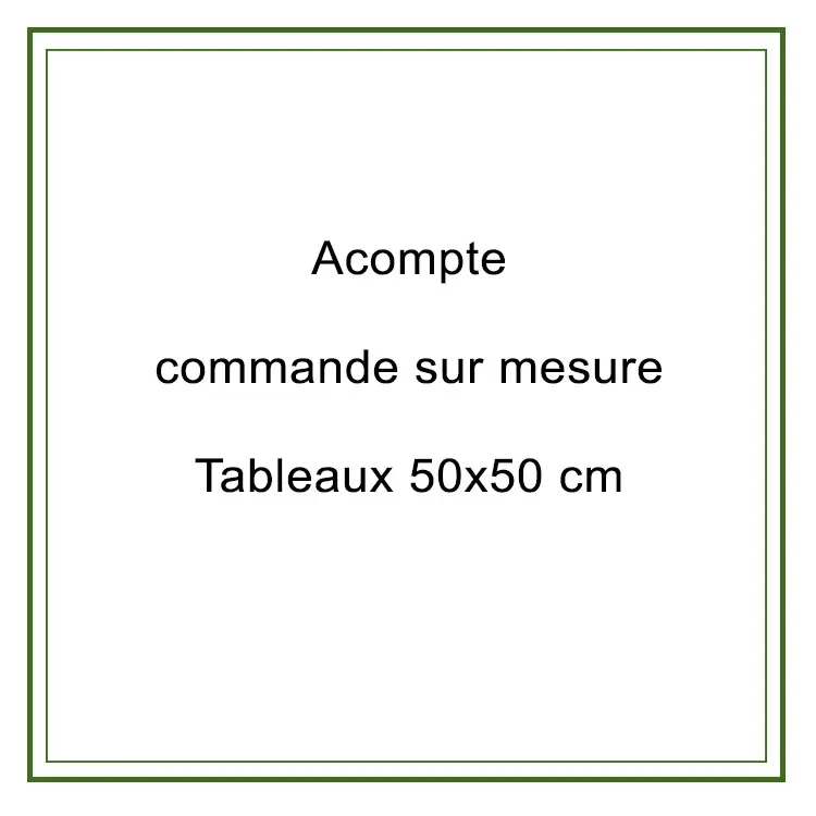 Acompte commande 50x50cm