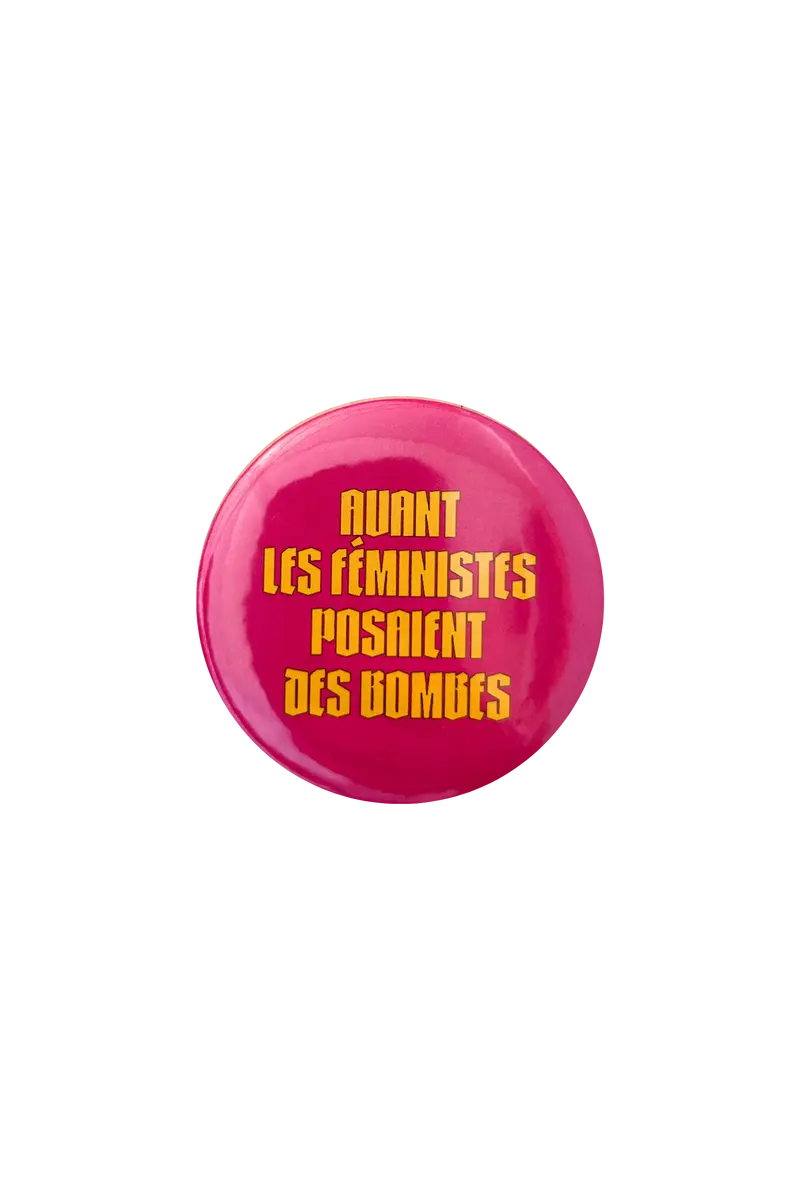 Avant les féministes posaient des bombes — Badge féministe