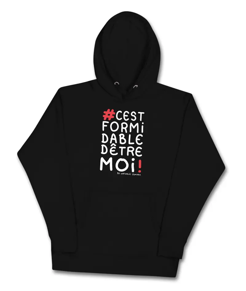 #cestformidabledêtremoi by Nathalie Jomard - Sweat à capuche premium unisexe
