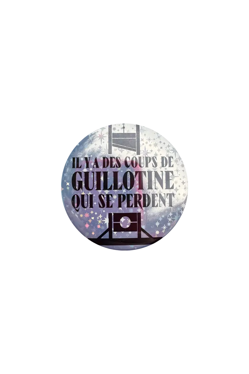 Coups de guillotines qui se perdent — Badge holo