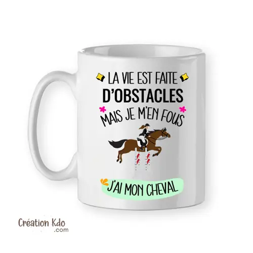 Mug La vie est faite d'obstacles je m'en fou j'ai mon cheval pour cavalière OU cavalier