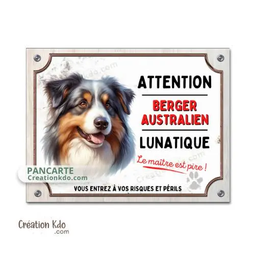 Plaque Berger Australien "Lunatique" panneau Attention au chien portail