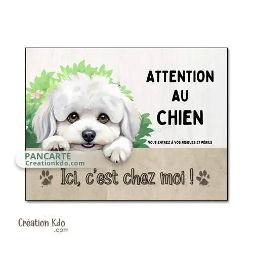 Plaque Bichon Attention au chien Ici, c'est chez moi panneau portail
