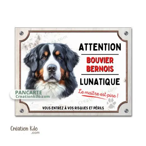 Plaque Bouvier Bernois panneau attention au chien Lunatique pour portail ou entrée