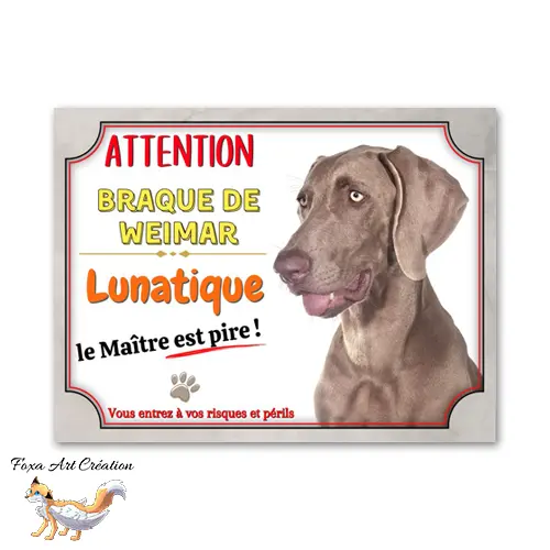 Plaque de portail  Braque de Weimar lunatique et maitre encore pire  panneau Attention au Chien