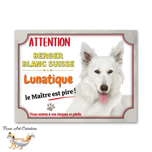 Plaque de portail humour Attention au chien Berger blanc Suisse lunatique