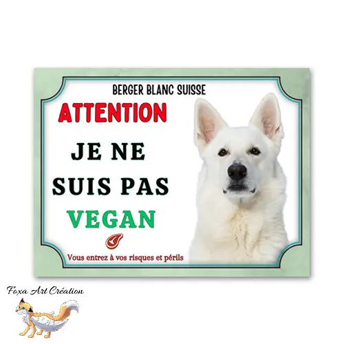 Plaque de portail humour Attention Chien Berger Blanc Suisse je ne suis pas vegan