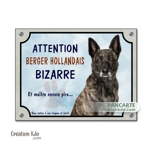 Plaque humour Attention Berger Hollandais bizarre panneau chien portail