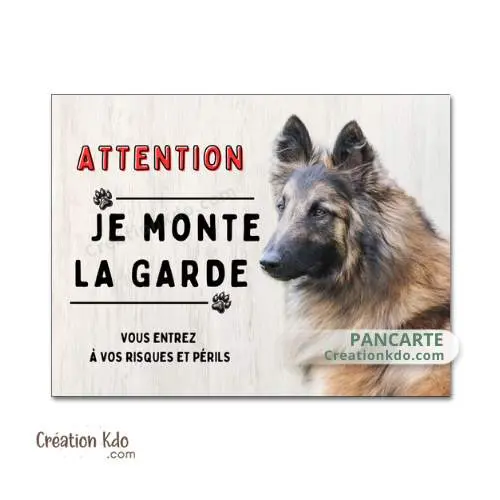 Plaque Je monte la garde Tervueren panneau attention au chien Berger Belge portail