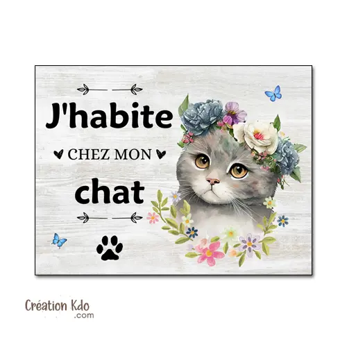 Plaque J'habite chez mon chat Panneau en aluminium floral et pelage gris