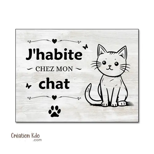 Plaque J'habite chez mon chat Panneau en aluminium
