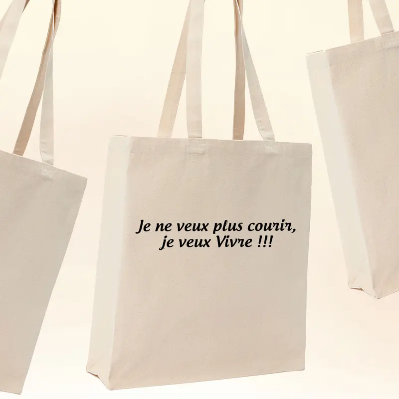 Sac Cabas Je Ne Veux Plus Courir Je Veux Vivre - Spacieux 21L Personnalisable