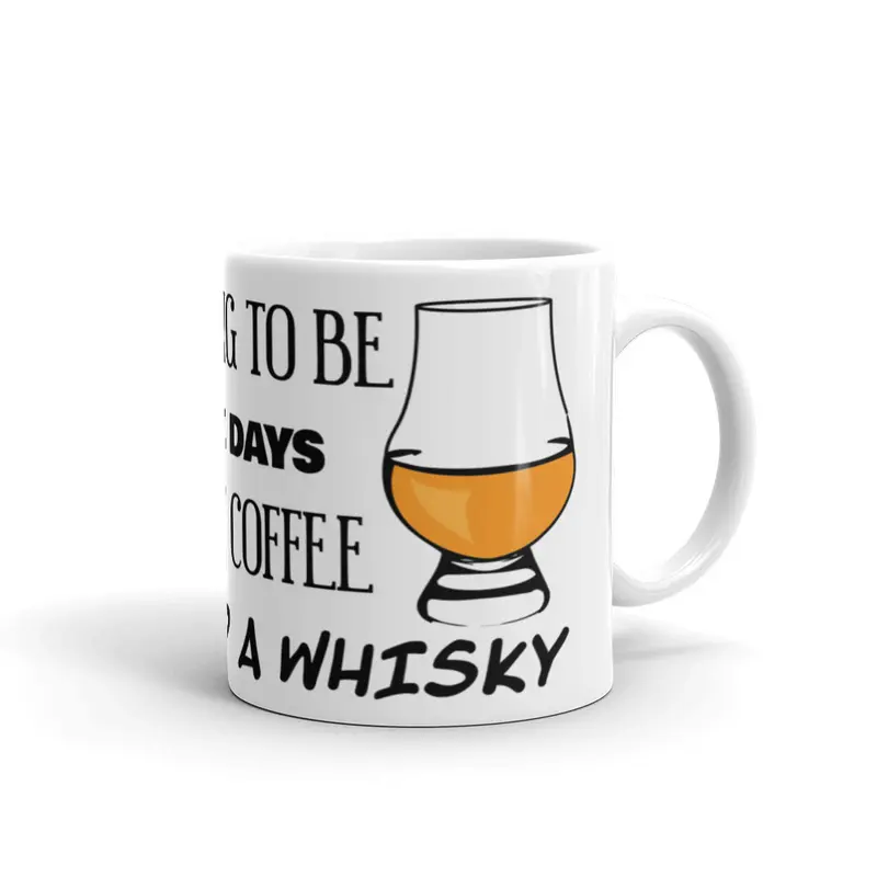 Today is going to be one of those day that even my coffee will need a whisky - Funny whisky mug