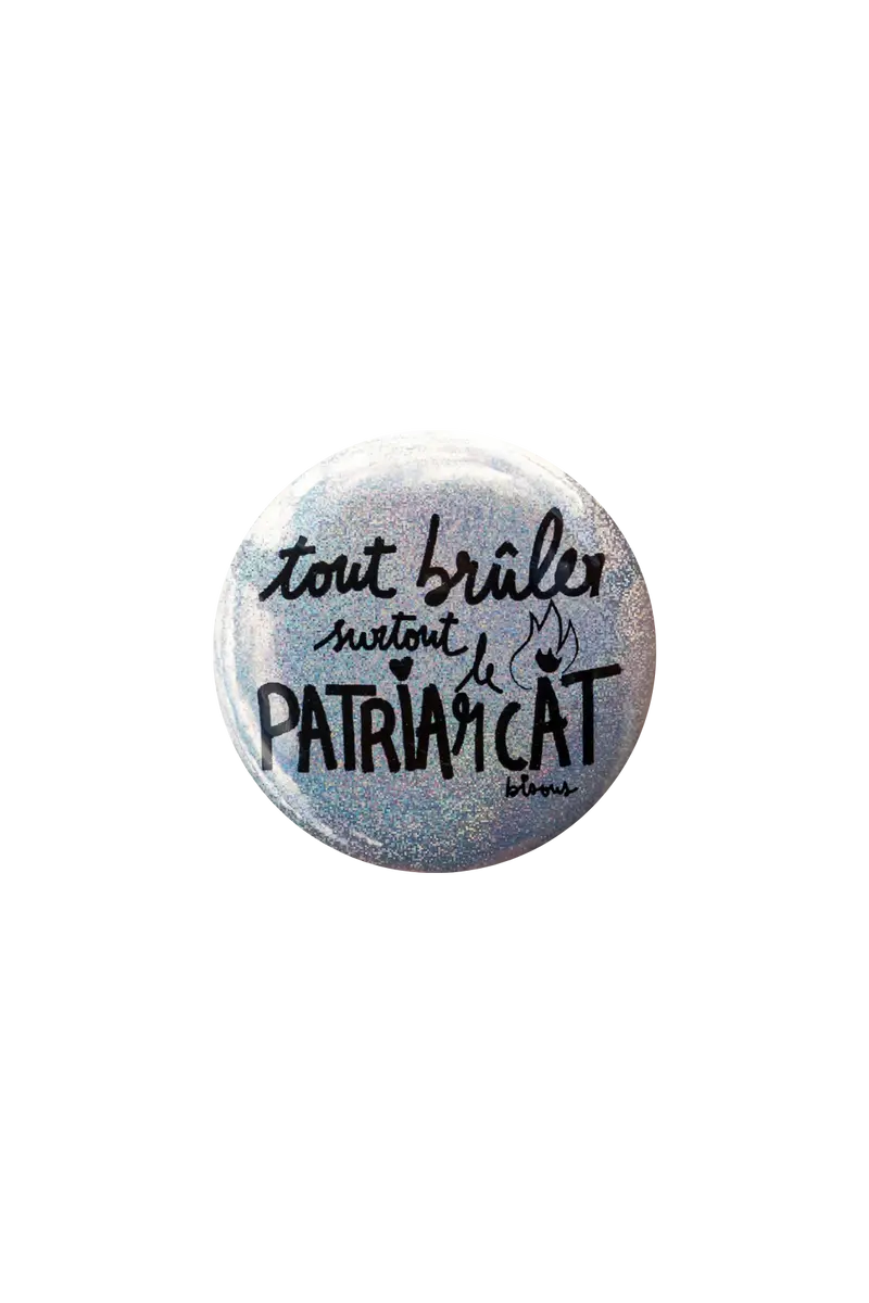 Tout brûler surtout le patriarcat — Badge & Sticker féministes